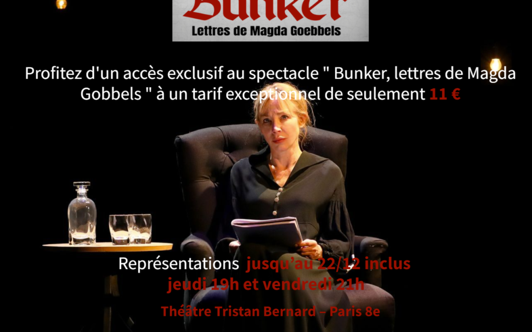 Plongez dans l’Histoire en vivant une expérience théâtrale avec Bunker, lettres de Magda Goebbels Offre Spéciale à 11 euros par l’UNSA !